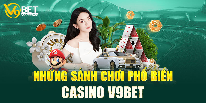 Khám phá những sảnh chơi casino V9bet